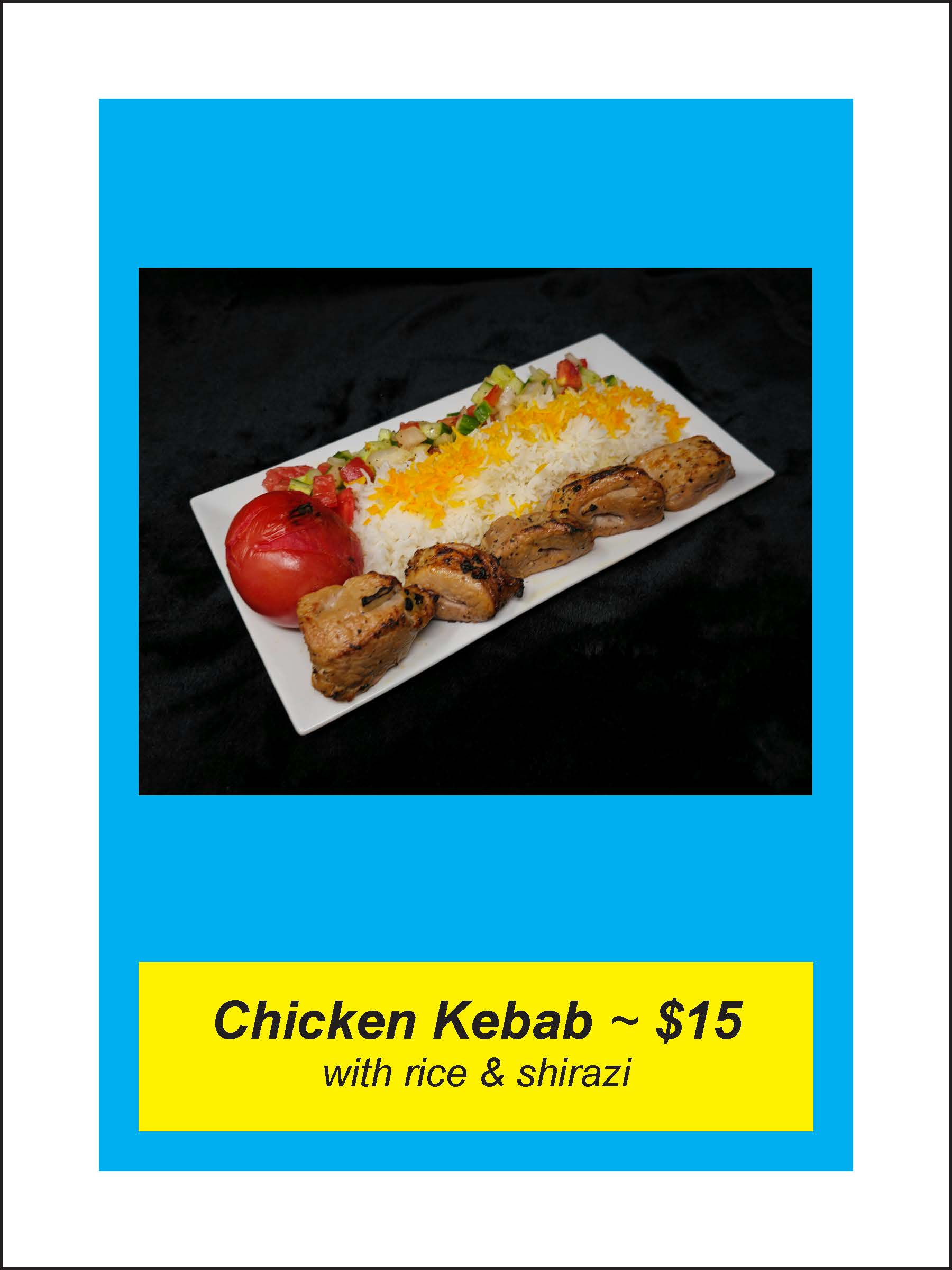 Plate of chicken kebabs served with rice, grilled tomato, and Shirazi salad. Text below reads "Chicken Kebab ~ $15 with rice & shirazi.