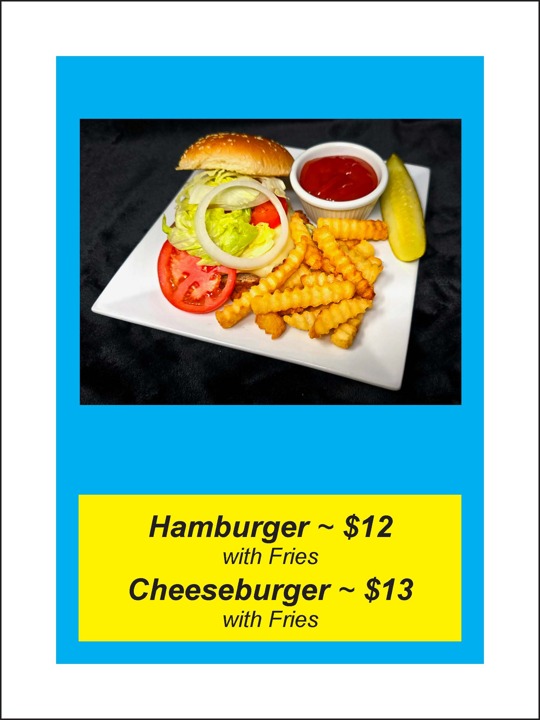 A plate with a hamburger, crinkle-cut fries, a pickle, and a side of ketchup. Text below states: "Hamburger ~ $12 with Fries, Cheeseburger ~ $13 with Fries.