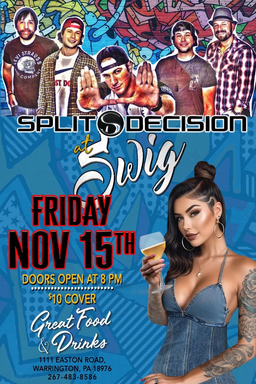 Band "Split Decision" event poster featuring performers and a woman with a drink. Event on Friday, Nov 15th at Swig, 1111 Easton Road, Warrington, PA. $10 cover, doors open at 8 PM.